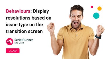 12. Behaviours demo: Refine list of resolutions on Transition View with ScriptRunner for Jira Cloud