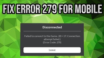FIX ERROR 279 FOR MOBILE - Phones Tablets Android TV Etc... - Roblox