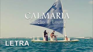 Video thumbnail of "Calmaria (LETRA)"