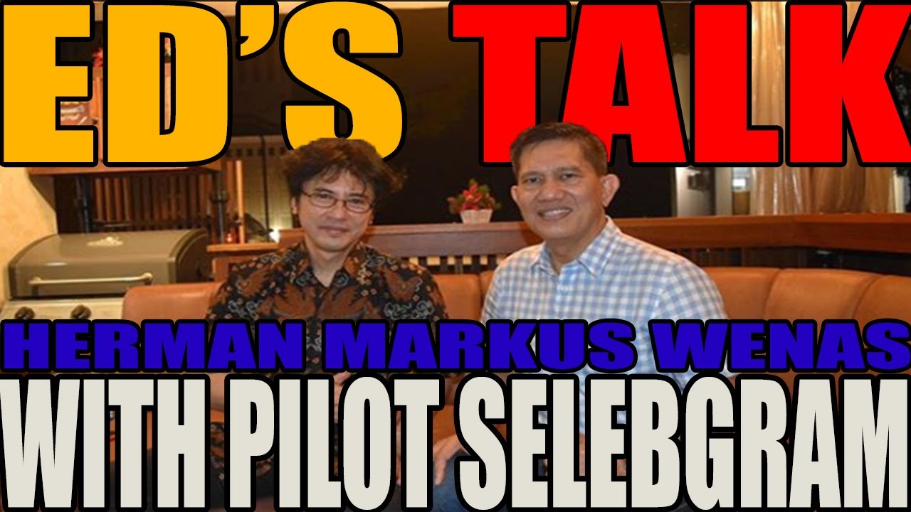 ED'S TALK - WITH PILOT AIRBUS 330 HERMAN MARKUS WENAS