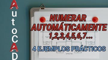 AutoCAD: Numerar automáticamente. Ejemplos prácticos muy útiles para reducir el tiempo de trabajo.
