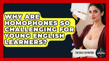 Why Are Homophones So Challenging For Young English Learners? - The Daily Definition