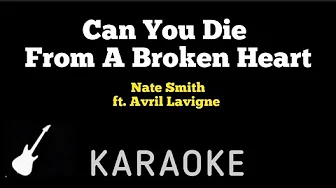 Nate Smith - Can You Die From A Broken Heart | Karaoke Guitar Instrumental ft. Avril Lavigne Nate Smith - Can You Die From A Broken Heart | Karaoke Guitar Instrumental ft. Avril Lavigne
