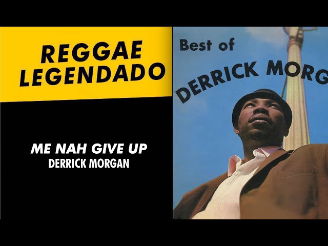 Derrick Morgan - Me Naw Give Up [ LEGENDADO / TRADUÇÃO ] reggae