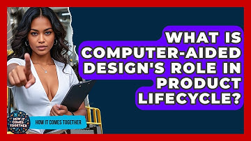 What Is Computer-Aided Design