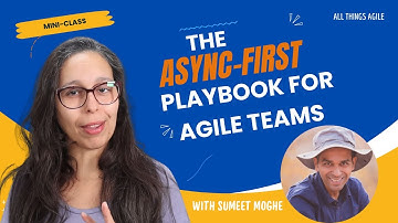 Remote Agile Teams: Level up with async-first Agile techniques