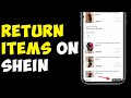 How To Return Items On SHEIN (EASY)