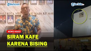 PEMILIK Rumah Siram Pengunjung Kafe di Medan karena Suara Musik Terlalu Kuat