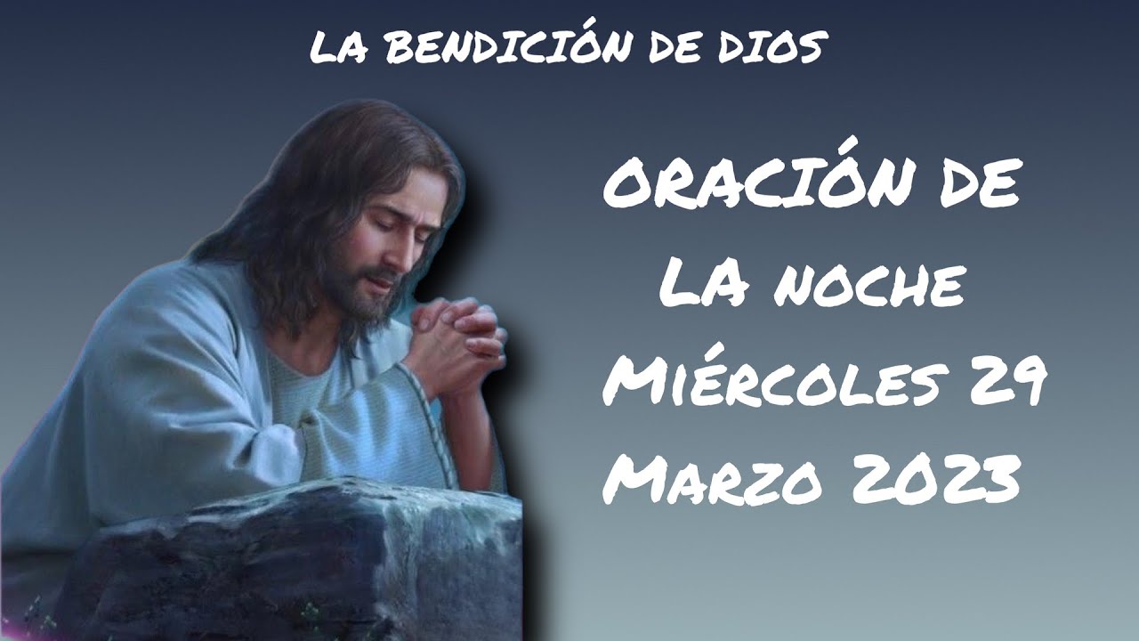 ORACIÓN DE LA NOCHE DE HOY MIÉRCOLES 29 DE MARZO DE 2023 - YouTube