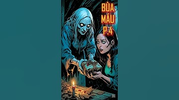 🌕 BÙA MÁU – Phần 4: Cõi Âm Không Lối Thoát | Truyện Ma Rùng Rợn Dân Gian. #shorts #truyenkinhdi