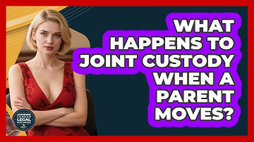 What Happens To Joint Custody When A Parent Moves? - Avoiding Common Legal Mistakes