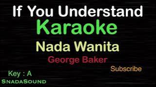 IF YOU UNDERSTAND-George Baker|KARAOKE NADA WANITA​⁠-Female-Cewek-Perempuan@UcokkuYasir