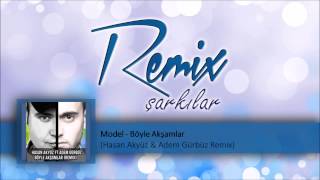 Model - Böyle Akşamlar  (Hasan Akyüz & Adem Gürbüz Remix)