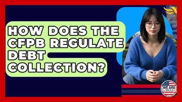 How Does The CFPB Regulate Debt Collection? - We Are Liberal