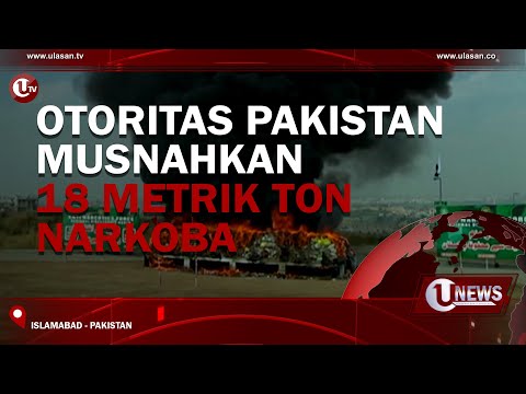 OTORITAS PAKISTAN MUSNAHKAN 18 METRIK TON NARKOBA | U-NEWS