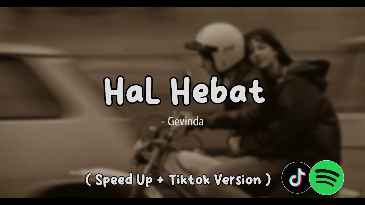 Govinda - Hal Hebat (Speed Up + Tiktok Version) Lirik lagu