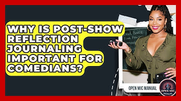 Why Is Post-show Reflection Journaling Important For Comedians? - Open Mic Manual