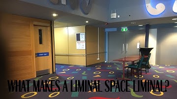 What makes liminal spaces liminal?