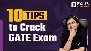 10 Tips to Crack GATE Exam | GATE 2023 Preparation Strategy | BYJU