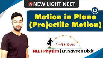NEET 2021 Physics | Motion in A Plane (Projectile Motion) Line L3 | Er Naveen Dixit