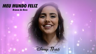 🎙 Thati Carvalho | Meu Mundo Feliz (Branca de Neve - Cover Disney 🔮)