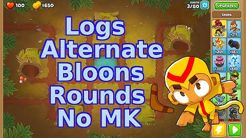 Bloons TD 6 | Logs Alternate Bloons Rounds | No MK Walkthrough