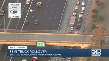 Rolled semi-truck causes delays on I-10 near 67th Avenue