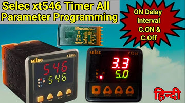 Selec Digital Timer XT546 AlI  Parameters Setting || ON Delay, Interval, C. ON , C.OFF