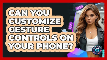 Can You Customize Gesture Controls On Your Phone? - Phone Fix and Features