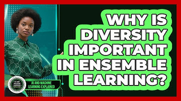 Why Is Diversity Important In Ensemble Learning?