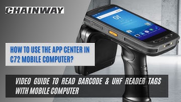 How to use App center for reading barcode & UHF tags  in Chainway C72 mobile Computer