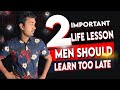 2 important life lessons men should learn too late