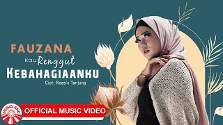 Fauzana - Kau Renggut Kebahagiaanku [Official Music Video HD]