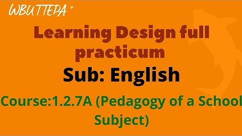 Learning Design for B.ed 2nd & 3rd Semester || Course:1.2.7A || Subject:English || WBUTTEPA