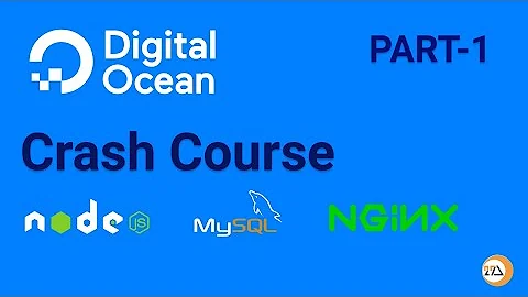 Part 1: Latest DigitalOcean Crash Course for beginner (Node JS, Nginx, MySql etc)