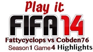 Play It. Fifa14 Highlights.fattycyclops Vs Cobden76 S1 G4