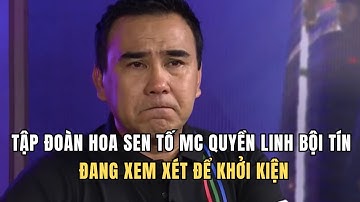 Tập đoàn Hoa Sen Tố MC Quyền Linh Bội Tín, Đang Xem Xét Để Khởi Kiện
