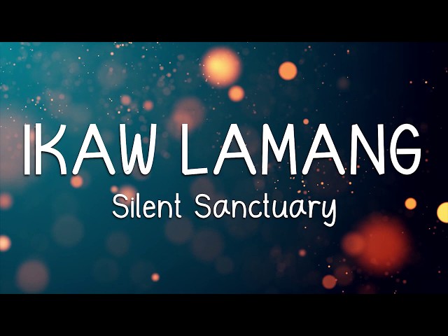 IKAW LAMANG - SILENT SANCTUARY (LYRICS) class=