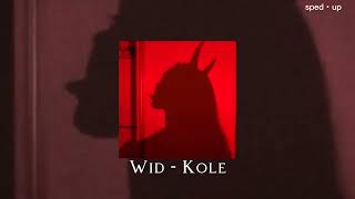 Wid - Kole (sped up)