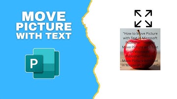 How to Move Picture with Text in Microsoft Publisher