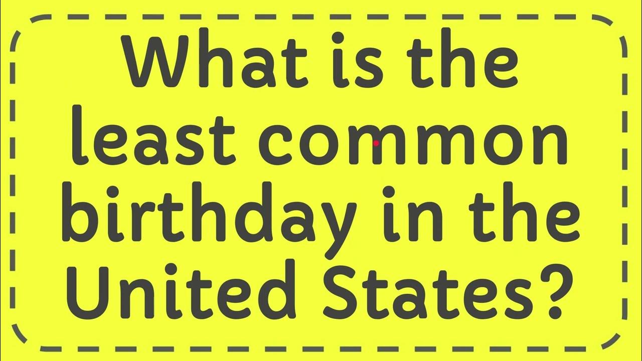 What is the least common birthday in the united states youtube