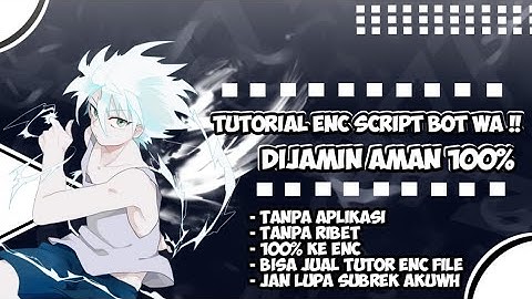 TUTORIAL CARA ENC SCRIPT BOT WHATSAPP. DIJAMIN BERHASIL 100%