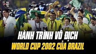 HÀNH TRÌNH VÔ ĐỊCH WORLD CUP 2002 CỦA BRAZIL: "TAM TẤU R" ĐÁNG SỢ NHẤT MỌI THỜI ĐẠI!