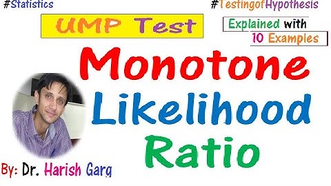Monotone Likelihood Ratio | UMP Test | Solved 10 Examples