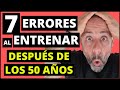 ✅7 Peores Errores😣de Entrenar [a los 50 años]💪 Ya deja de cometerlos...!!! 👇