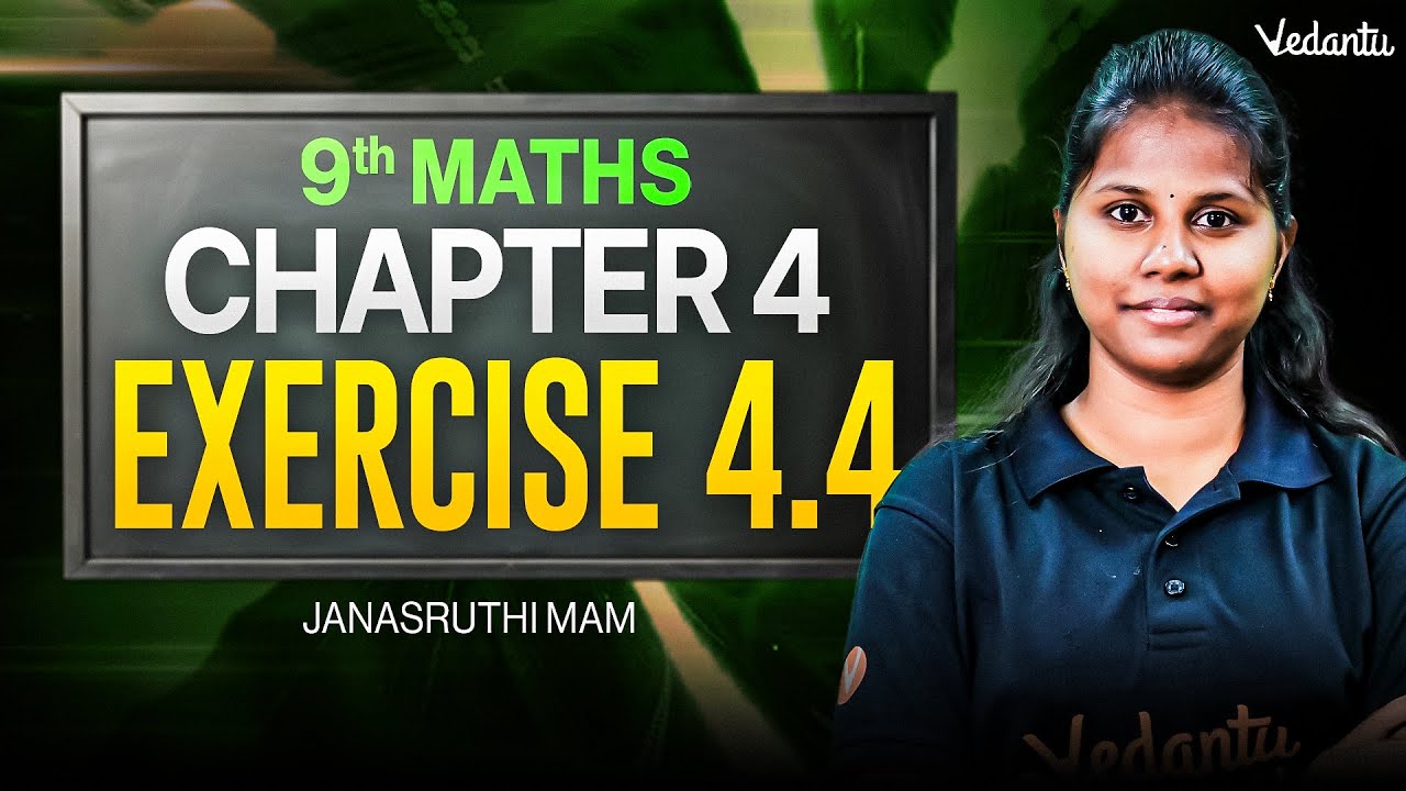 9th Maths | Chapter 4 Exercise 4.4 | Step-by-Step Explanation ...