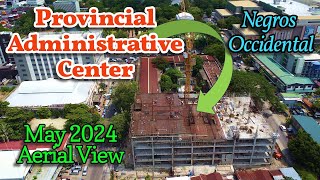 Negros Occidental Provincial Administrative Center May 2024 Quick Aerials | Bacolod Projects Update