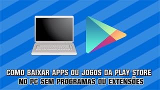 Como BAIXAR e INSTALAR o PLAY STORE no PC ou Notebook - Totalmente