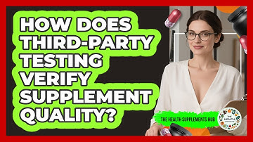 How Does Third-party Testing Verify Supplement Quality? - The Health Supplement Hub