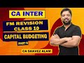 CA INTER || FM REVISION CLASS 10 || CAPITAL BUDGETING PART 6 || BY CA SHAVEZ ALAM SIR